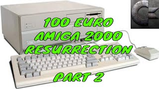 100 euro AMIGA 2000 resurrection Part 2