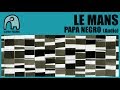 LE MANS - Papa Negro [Audio]