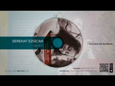 Serenat Ezgican - Gelino ( Georgian Song)