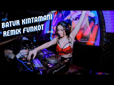 DJ BATUR KINTAMANI BAGUS WIRATA REMIX FUNKOT 2023