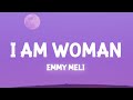 Emmy Meli - I AM WOMAN (Lyrics) i am woman i am fearless i am divine