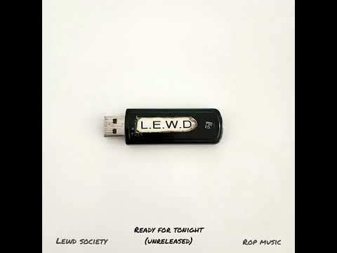 LEWD Society - Ready for Tonight (unreleased)