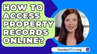 How To Access Property Records Online? - CountyOffice.org