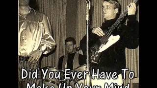 Flash and the Memphis Casuals   Did You Ever Have To Make Up Your Mind