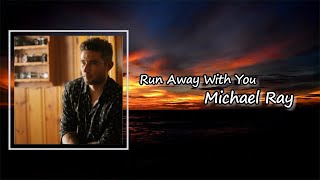 Michael Ray - Run Away With You Lyrics