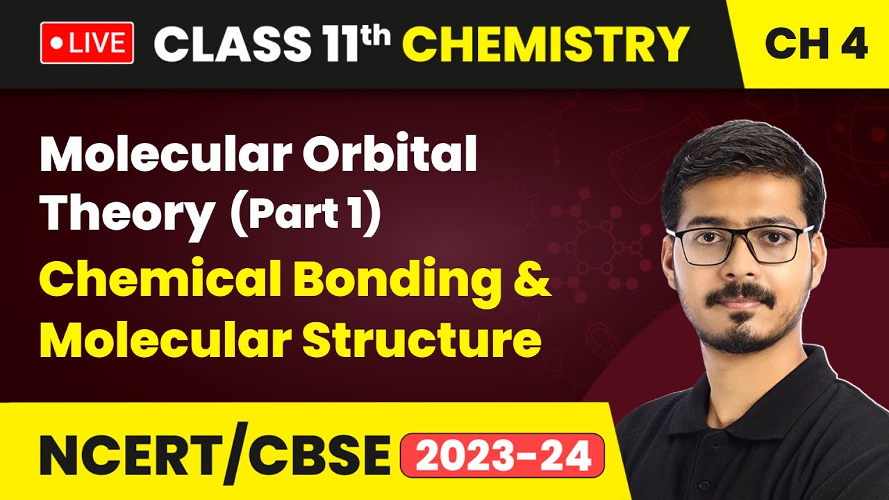 Molecular Orbital Theory (Part 1) - Chemical Bonding & Molecular Structure | Class 11 Chemistry Ch 4