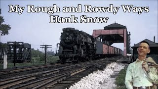 My Rough and Rowdy Ways Hank Snow with Lyrics
