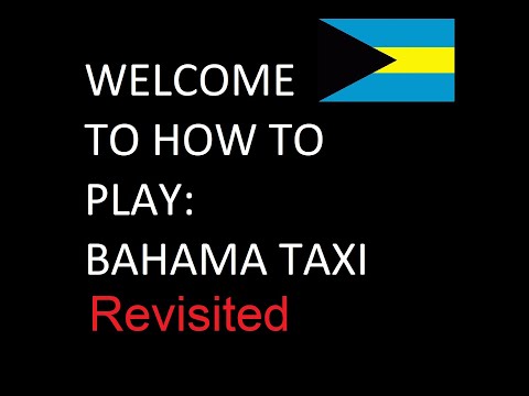 How to play: Bahama Taxi - Revisited (Thoughts and Variants)