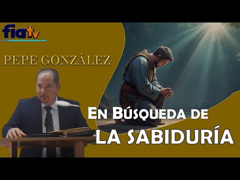 The Search for Wisdom - Bible Class by Pepe González