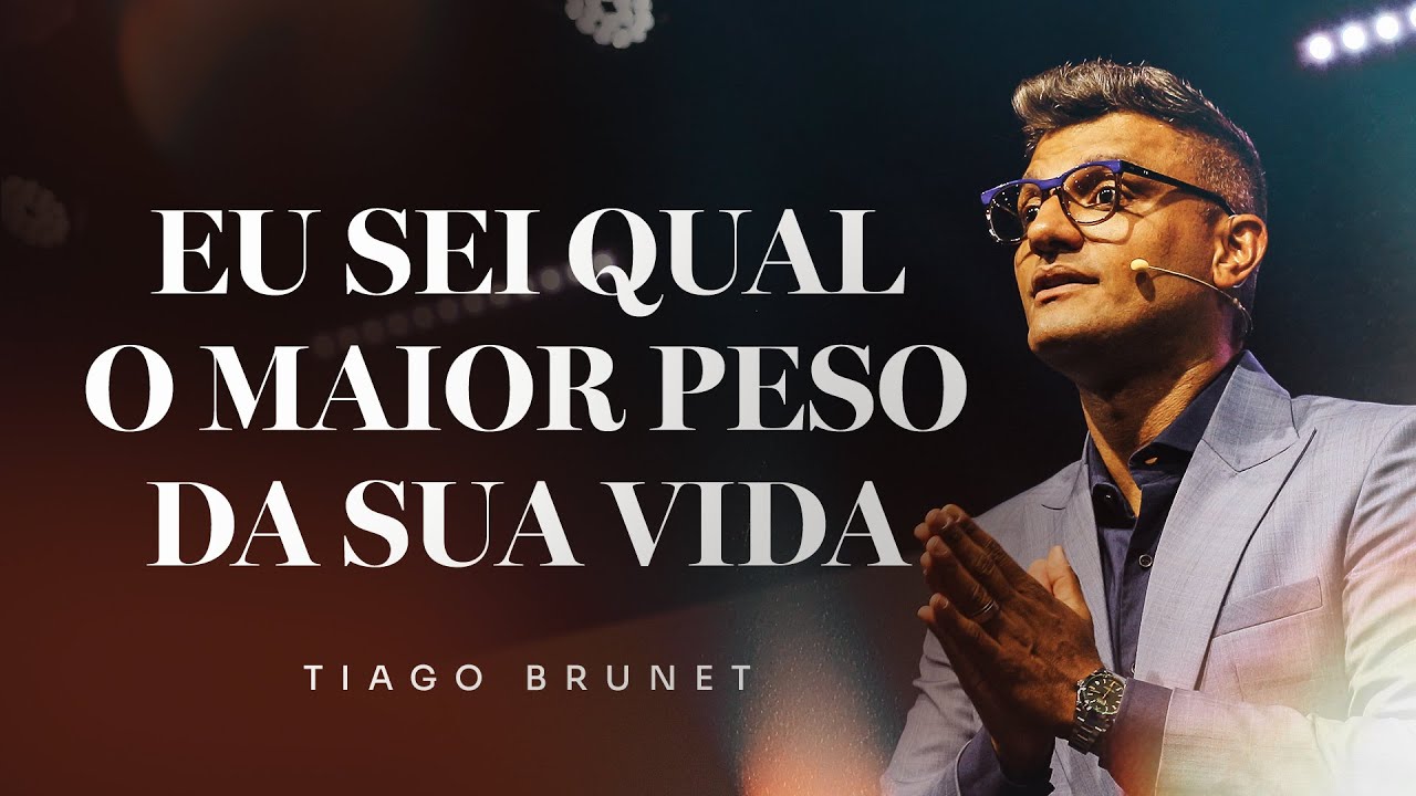 Eu sei qual o maior peso da sua vida | Tiago Brunet