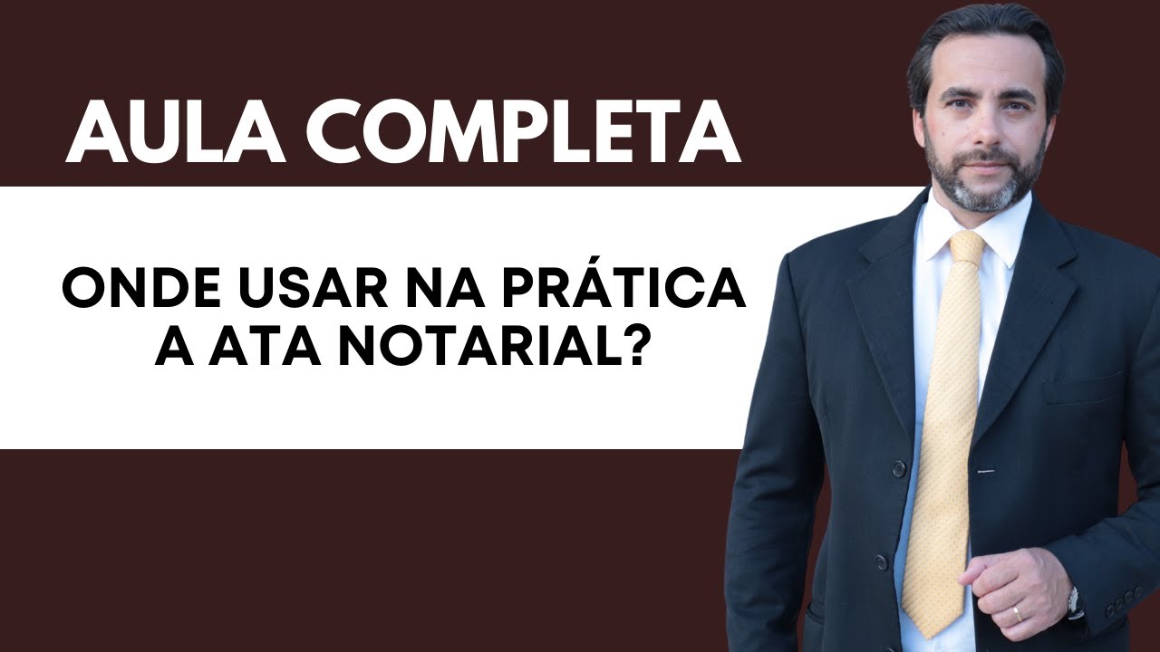 Onde usar na prática a ata notarial? (Aula Completa)