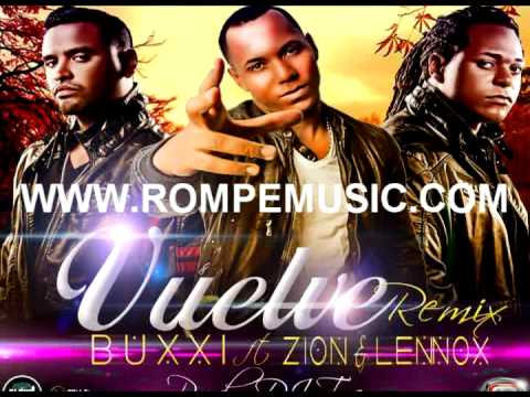 Buxxi Ft. Zion & Lennox - Vuelve (Official Remix) (Twitter: @RompeMusicWeb)