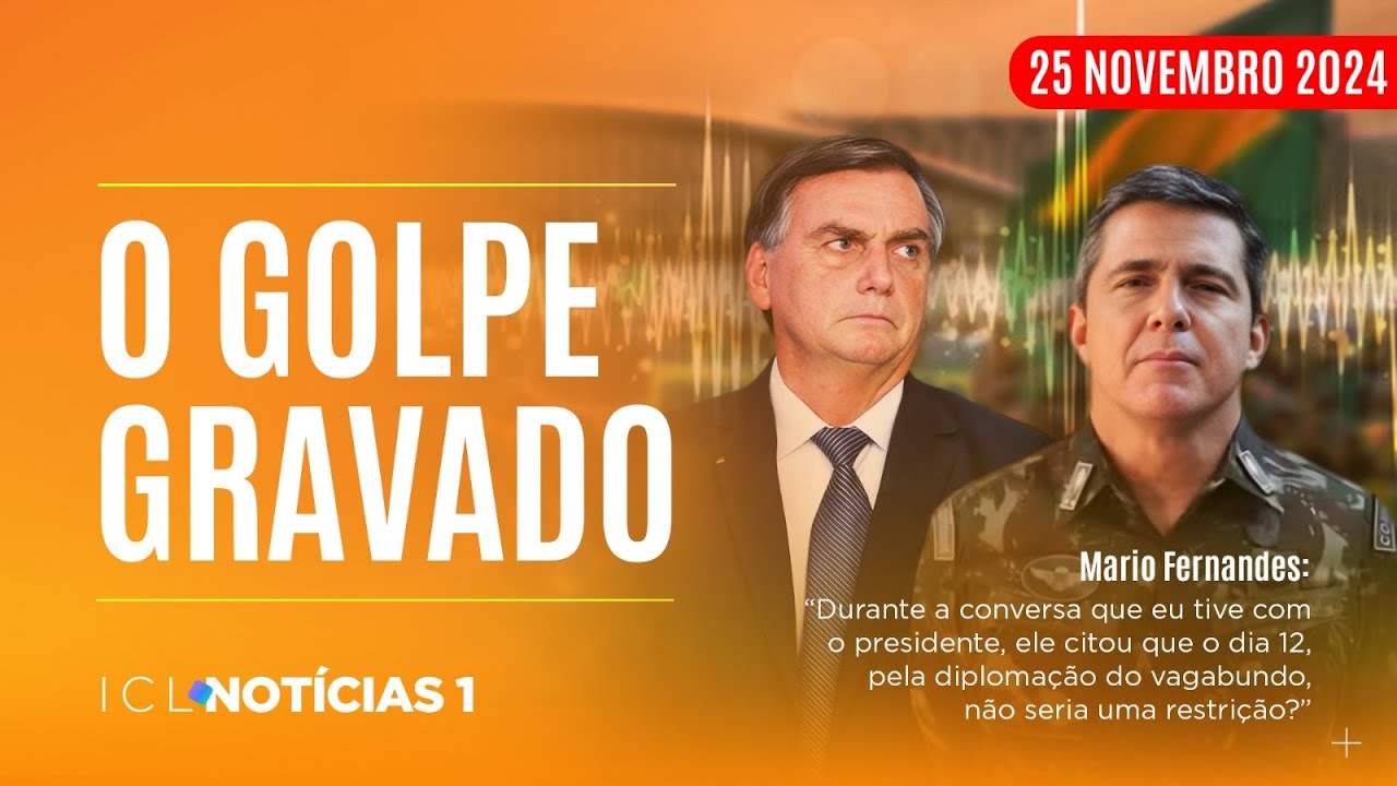 ICL NOTÍCIAS - 25/11/24 - ÁUDIOS REVELAM DETALHES PARA MATAR LULA E DERRUBAR A DEMOCRACIA