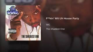 WC - Fuckin&#39; Wit Uh House Party.3