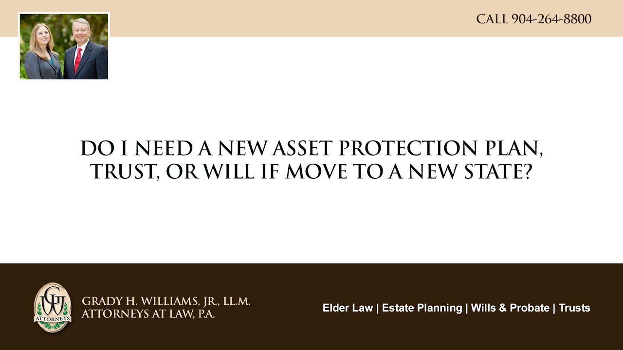 Video - Do I need a new asset protection plan, trust, or will if move to a new state?