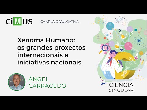 Vídeo: Xenoma Humano: os grandes proxectos internacionais e iniciativas nacionais