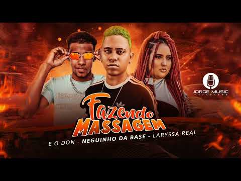 EODON E NEGUINHO DA BASE E LARYSSA REAL - FAZENDO MASSAGEM - AUDIO OFICIAL