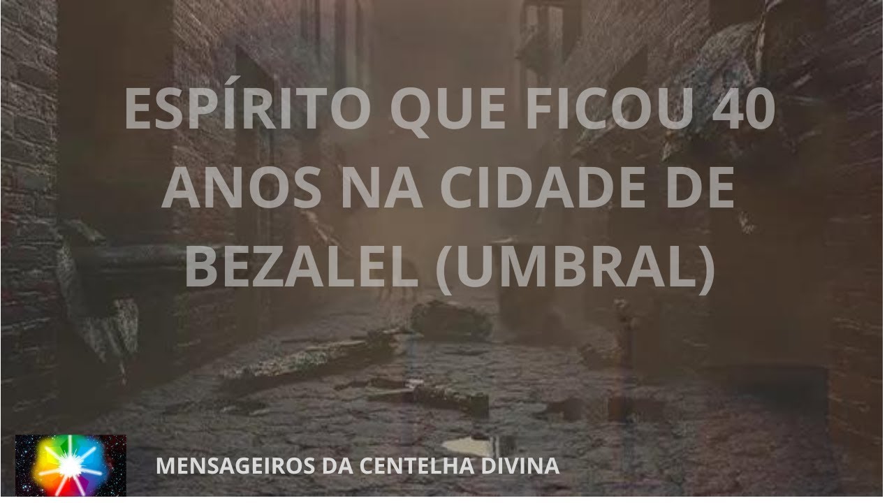 ESPÍRITO QUE FICOU 40 ANOS NA CIDADE DE BEZALEL (UMBRAL). 01/02/2024