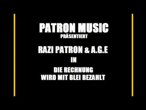Razi Patron & A.G.E - Die Rechnung wird mit Blei Bezahlt (PATRON MUSIC) (HD)