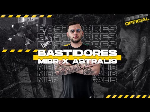 NEW MIBR x ASTRALIS - BASTIDORES