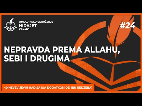 24. Hadis: Nepravda prema Allahu, sebi i drugima - dr. Zijad Ljakić