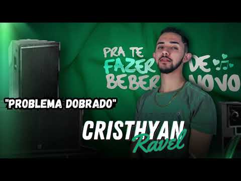 Cristhyan Ravel - PROBLEMA DOBRADO (EP Pra Te Fazer Beber DNV)