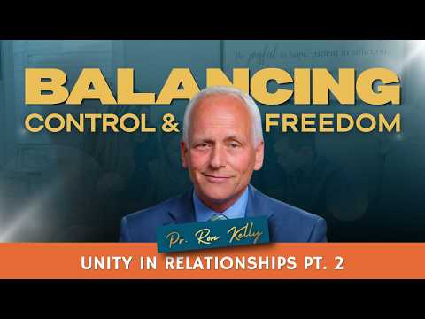 Balancing Control and Freedom in Parenting | Unity in Relationships (Part 2) | Pr. Ron Kelly