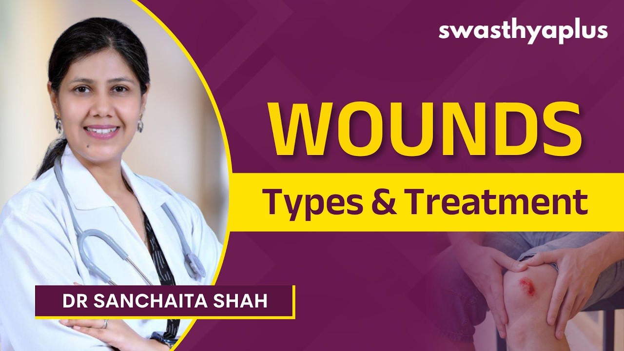 Wounds: Types, Causes & Treatment | First Aid | Dr Sanchaita Shah