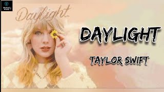 Daylight (Lyrics) | Taylor Swift