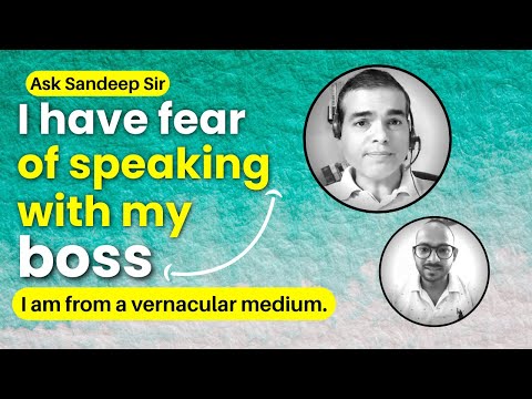 I am from a vernacular medium and I have FEAR of Speaking with my boss. | Ask Sandeep sir.