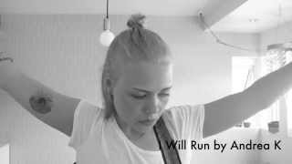 I Will Run by Andrea K
