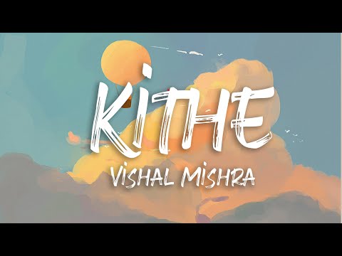 Kithe Lyrics | Vishal Mishra | 2020