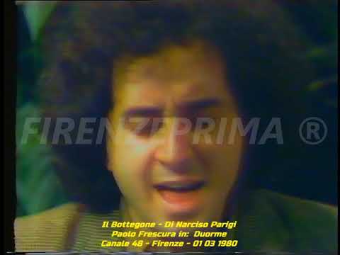 Il Bottegone di Narciso Parigi. Paolo Frescura in: Duorme. Canale 48 - Firenze - 1980