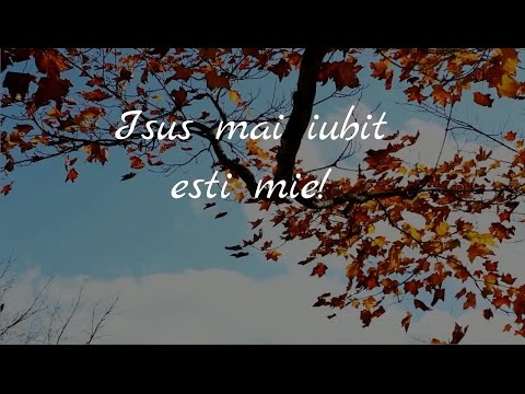 Isus, mai iubit esti mie, - video