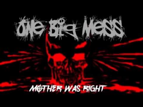 One Big Mess - Mother Was Right