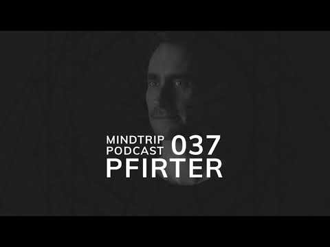 MindTrip Podcast 037 - Pfirter
