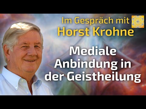 Mediale Anbindung in der Geistheilung - Horst Krohne im Gespräch
