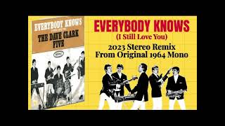 EVERYBODY KNOWS (I STILL LOVE YOU) DAVE CLARK FIVE