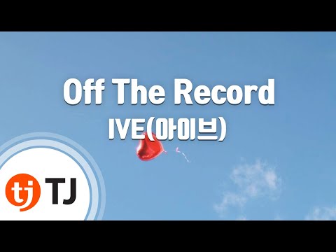 [TJ노래방] Off The Record - IVE(아이브) / TJ Karaoke