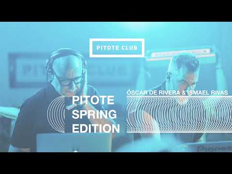 ISMAEL RIVAS & OSCAR DE RIVERA - PITOTE CLUB SPRING EDITION 2023
