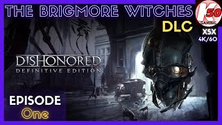 The Brigmore Witches (DLC) / Dishonored: Definitive Edition (XSX) / Episode 1 - [4K/60fps]