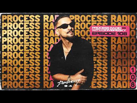 Dombresky Presents - Process Radio #108