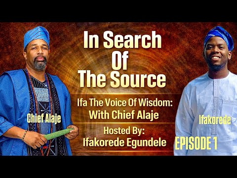In Search Of The Source (Episode 1)- Ifa The Voice Of Wisdom 