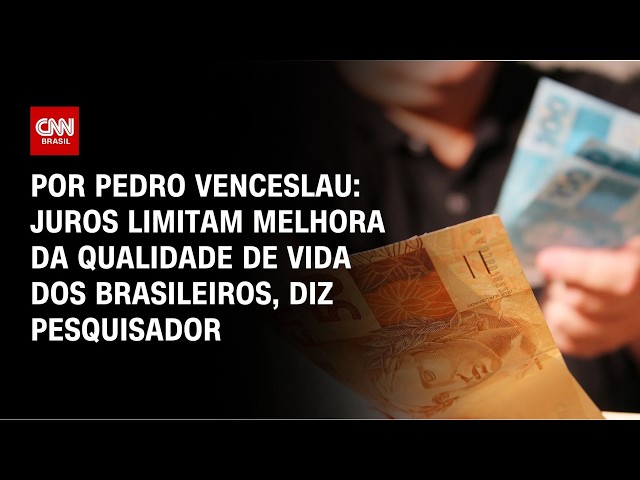 Juros limitam melhora da qualidade de vida dos brasileiros, diz pesquisador | CNN 360º