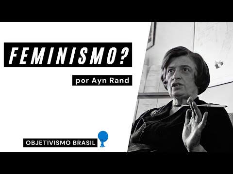 Qual a sua opinio sobre o movimento feminista? | Entrevista | Ayn Rand