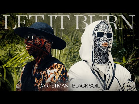 Carpetman, Black Soil - Let It Burn