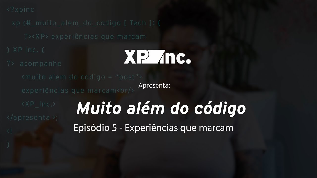 Muito além do código | Ep. 5 - Experiências que marcam