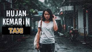 Download lagu HUJAN KEMARIN - TAXI (COVER SAD SONG) mp3