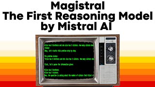Mistral Just Dropped MAGISTRAL: A New Era for European AI Models