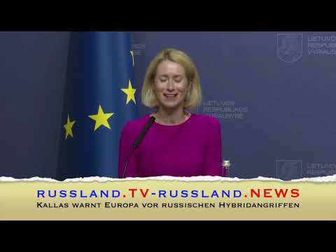 Kallas warnt Europa vor russischen Hybridangriffen